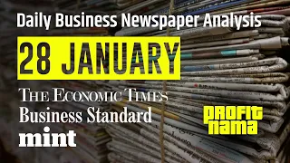 28 January 2023 - Economic Times + Business Standard + Mint Newspaper- Daily Business News Analysis