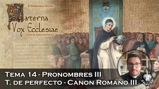 Pronombres III. Temas de perfecto. Canon Romano III - Materna Vox Ecclesiae 14