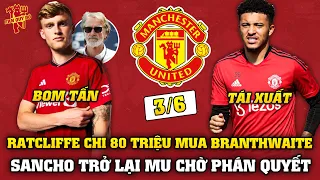 Tin Bóng Đá 3/6: Ratcliffe THỰC HIỆN 4 THƯƠNG VỤ QUAN TRỌNG TẠI MU, SANCHO TRỞ LẠI OLD TRAFFORD