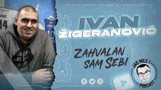 Jao Mile podcast - Ivan Žigeranović: POSTIGAO sam SVE SAM!