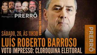 LIVE DO PRERRÔ! Voto impresso: cloroquina eleitoral *