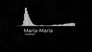 Evgenij K - Maria-Maria -Ti Obo Mne Ne Vspominay (UniSelf Radio Mix)
