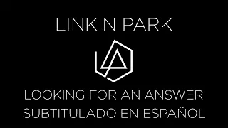 Linkin Park - Looking for an Answer (Subtitulado) [Tributo a Chester Bennington] #makechesterproud