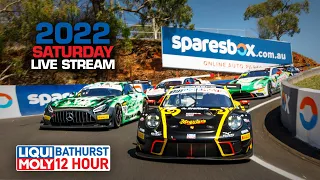 Saturday 2022 LIVE STREAM | LIQUI MOLY Bathurst 12 Hour 2022