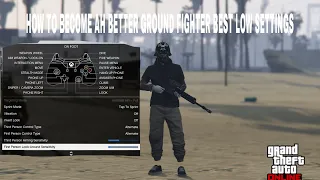 HOW TO BECOME AH BETTER GROUND FIGHTER BEST LOW SETTINGS|ONLINE