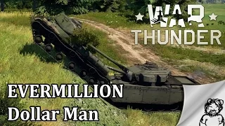 War Thunder - EVERMILLION Dollar Man