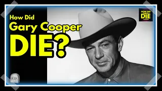 The Montana Mule: How Did Gary Cooper Die?