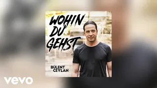 Bülent Ceylan - Wohin du gehst (Official Video)