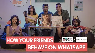 FilterCopy | How Your Friends Behave On WhatsApp | Ft. Shreya Gupto, Viraj Ghelani & Raunak Ramteke