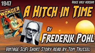 A Hitch in Time by Frederik Pohl -Vintage Science Fiction Short Story *Full Audiobook -human voice*