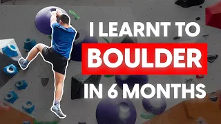 I Learnt Bouldering In 6 Months | Progression Video