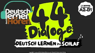 #158 Deutsch lernen im Schlaf | 44 Dialoge | Deutsch lernen durch Hören | Niveau A2-B1 | DldH