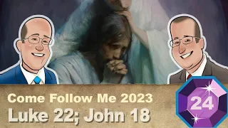 Scripture Gems S04E24-Come Follow Me: Luke 22; John 18 (June 12-18, 2023)