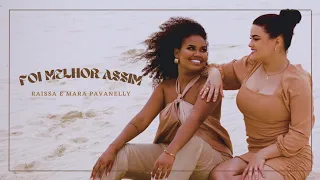 Foi Melhor Assim - Raissa feat. Mara Pavanelly (CLIPE OFICIAL)