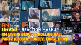 RM Live in Seoul @ Rolling Hall｜Reaction Mashup - Part2 (Closer, Lonely, Forg_tful)