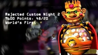 Rejected Custom Night 2 - 9600 Points. 48/20 | World's First. Special Thanks To Schokie