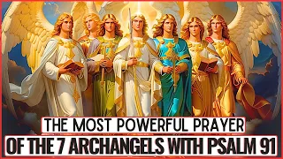 MOST POWERFUL PRAYER OF PSALM 91 WITH THE 7 ARCHANGELS - PROTECTION, BLESSINGS AND PROSPERITY