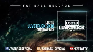 I.GOT.U - Luvstruck 2k16 (Original Mix)