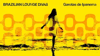 Brazilian Lounge Divas 🌴 Garotas de Ipanema 2023