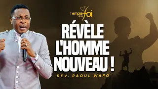 RÉVÈLE L'HOMME NOUVEAU ! - Raoul WAFO