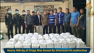 Nearly 900 Kg of Drugs Was Seized By Sihanoukville Authorities