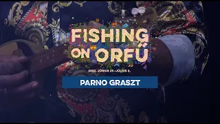 Parno Graszt - Fishing on Orfű 2022 (Teljes koncert)