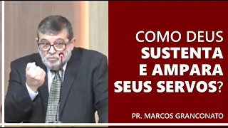 Como Deus sustenta e ampara seus servos? - Pr. Marcos Granconato