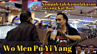 Wo Men Pu Yi Yang||Pelancong china sangat suka masa bob bawak lagu dorang..