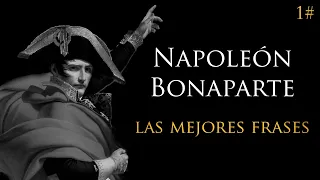 Las Mejores Frases de Napoleon Bonaparte. Frases Celebres. (Parte 1)