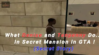 "Unveiling the Secret Story: What Denise and Tenpenny Do in the GTA San Andreas Mansion!"