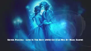 Silver Pozzoli - Love Is The Best (2018 Ext.Fan Mix By Marc Eliow)