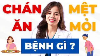 Chán Ăn Mệt Mỏi Có Thể Là Biểu Hiện Của Bệnh Lý Nguy Hiểm; Làm Thế Nào Hết Chán Ăn | Dr Thùy Dung