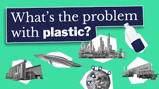 What's the problem with plastic? | Friends of the Earth explain