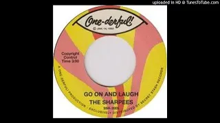 THE SHARPEES - GO ON AND LAUGH