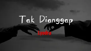 Tak Dianggap - Lyodra (speed up) lirik