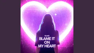 Blame It On My Heart