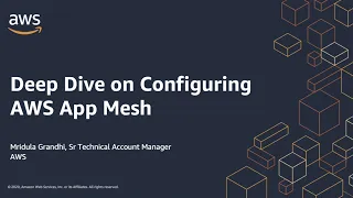 AWS Cloud Containers Conference - Deep Dive on Configuring AWS App Mesh