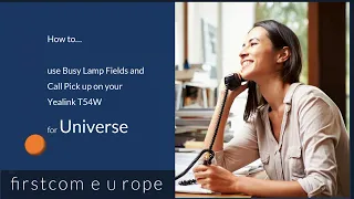 Busy Lamp Fields and Call Pick up on a Yealink T54W desk phone in Universe