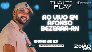 THALES PLAY - AO VIVO EM AFONSO BEZERRA-RN (MAIO 2K24)