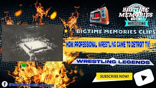 How Pro Wrestling Came To Detroit Tv! - BIGTIME MEMORIES - WRESTLING LEGENDS