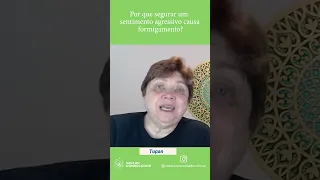 Tupan - Porquê segurar um sentimento agressivo causa formigamento?