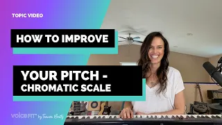 How to Improve Your Pitch as a Singer Using the Chromatic Scale