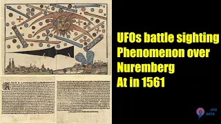 UFOs battle sighting phenomenon over Nuremberg in 1561