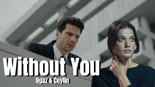 Ilgaz & Ceylin | Without You