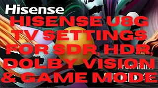 Hisense U8G 2022 TV Settings For SDR, HDR, DOLBY VISION & GAME MODE