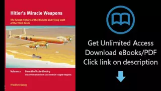 Hitler's Miracle Weapons: The Secret History of the Rockets and Flying Crafts of the Third Reich: Vo