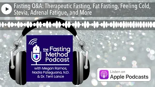 Fasting Q&A: Therapeutic Fasting, Fat Fasting, Feeling Cold, Stevia, Adrenal Fatigue, and More