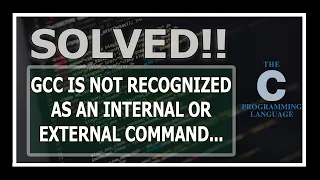 [Solved] gcc is not recognized as an internal or external command operable program or batch file