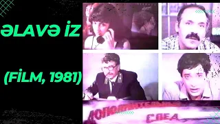 ƏLAVƏ İZ (film, 1981) Azerbaycan Filmi Fraqmentler
