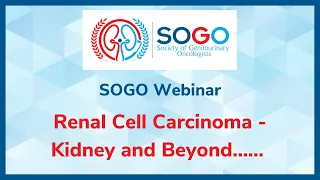 SOGO Masterclass - Renal Cell Carcinoma – Kidney and Beyond